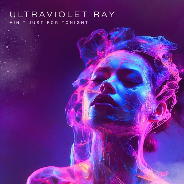 Ultraviolet Ray - Ain t Just for Tonight