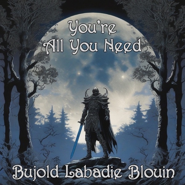 Bujold Labadie Blouin - You're All You Need