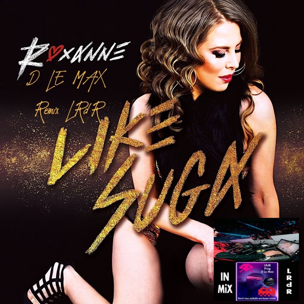 Roxanne remix - LIKE SUGA D LE MAX Light remix