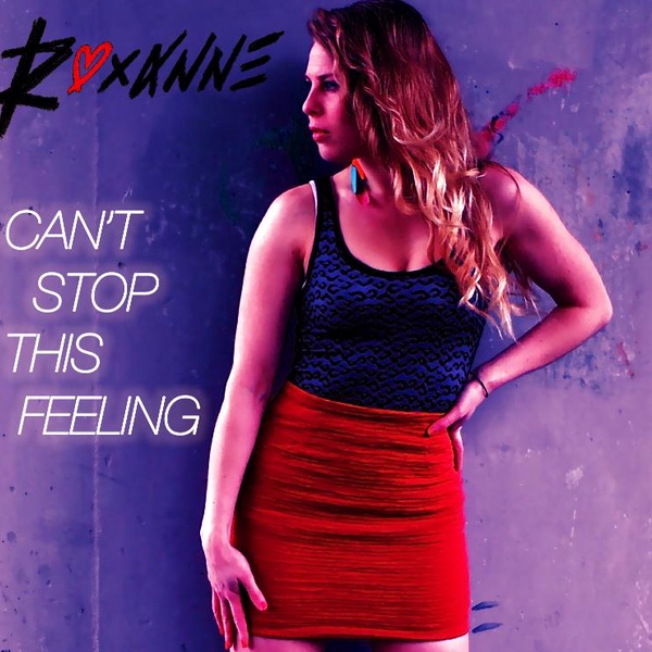 Roxanne - Can't Stop This Feeling