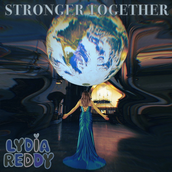 Lydia Reddy - Stronger Together (We Are A World)