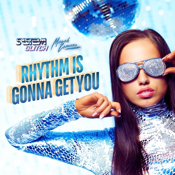 Mayah Camara, Syst3m Glitch - Rhythm Is Gonna Get You