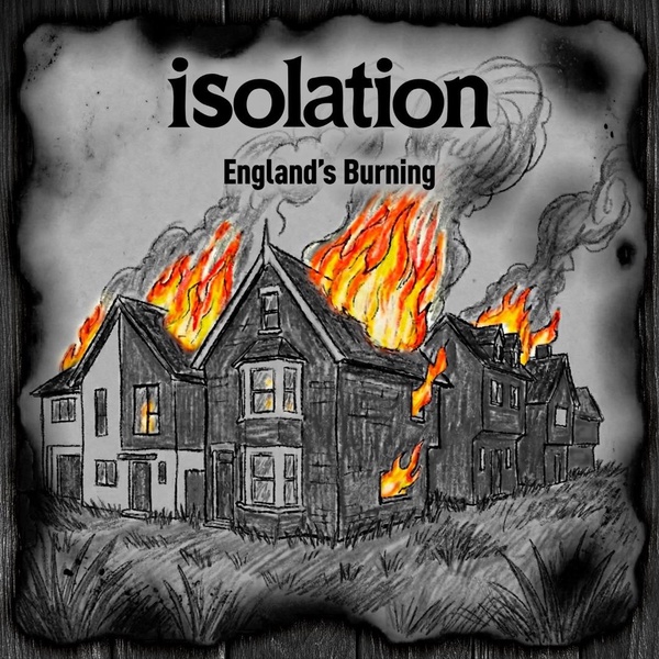ISOLATION - ENGLAND'S BURNING