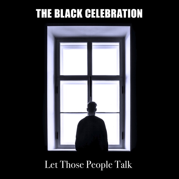 The Black Celebration - Let Those People Talk