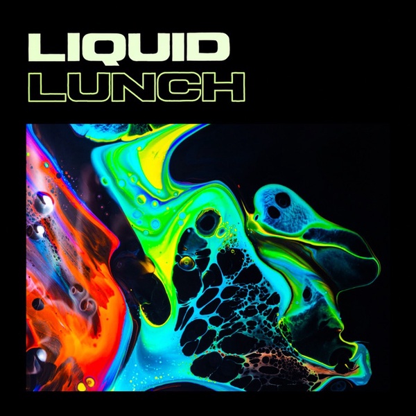 Liquid 1nc. - Liquid Lunch