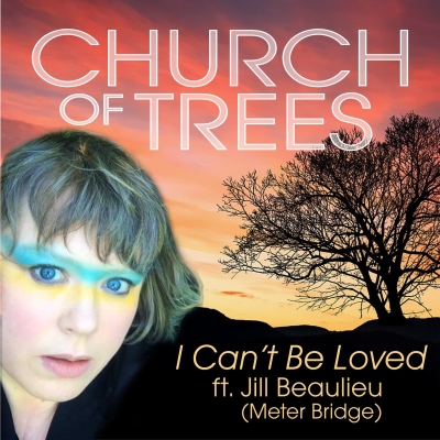 Church of Trees ft Jill Beaulieu - I Can't Be Loved