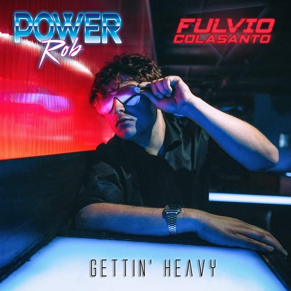 Power Rob - Gettin' Heavy (feat. Fulvio Colasanto)
