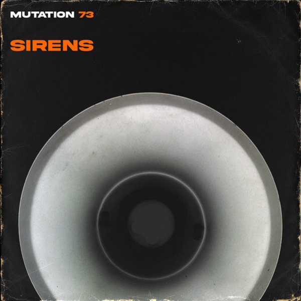 Mutation 73 - Sirens