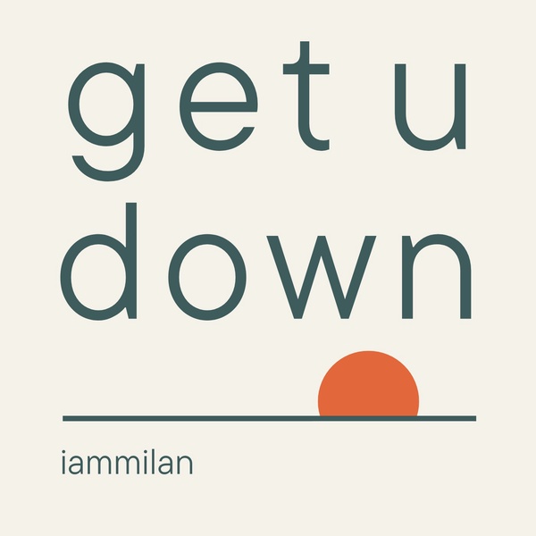 iammilan - get u down