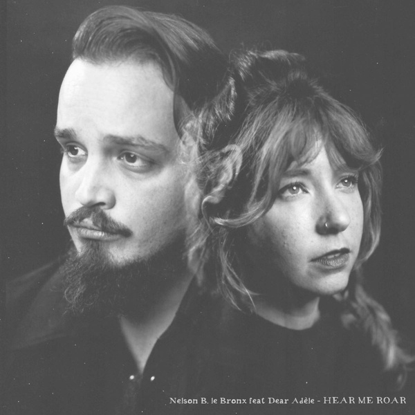 Nelson B. Le Bronx - Hear Me Roar (feat. Dear Adèle)