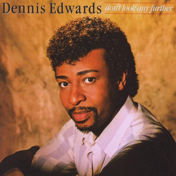 Artwork for Don't Look Any Further (feat. Siedah Garrett) by Dennis Edwards