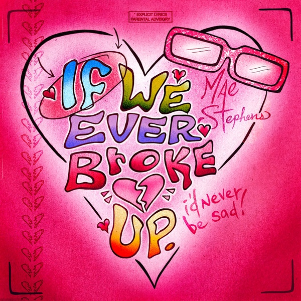 MAE SPTEPHENS - If We Ever Broke Up