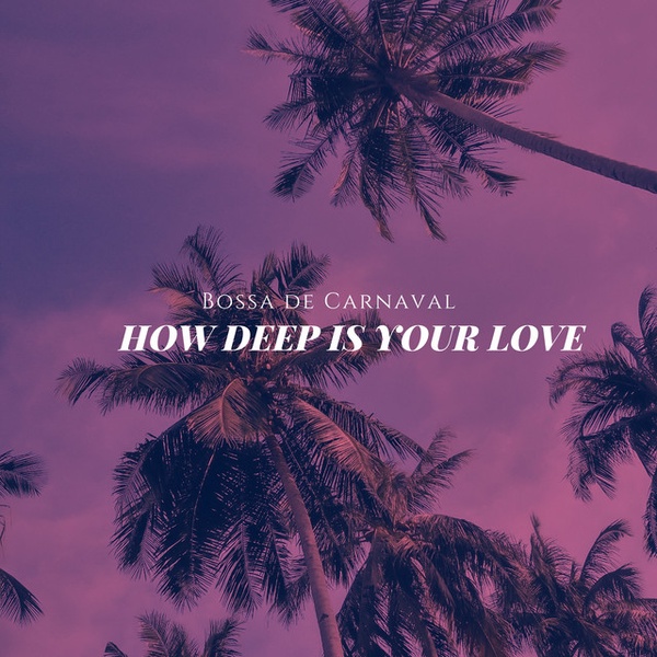 How Deep Is Your Love