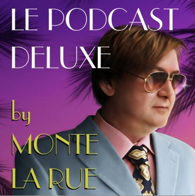 Le Podcast Deluxe # 10 by Monte La Rue