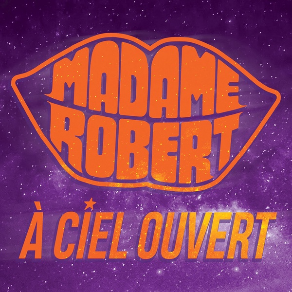 MADAME ROBERT - A ciel ouvert