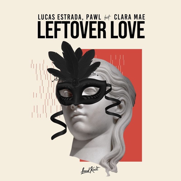Lucas Estrada/Pawl/Clara Mae - Leftover Love